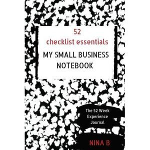 52 Checklist Essentials My Small Business Notebook -- Nina B